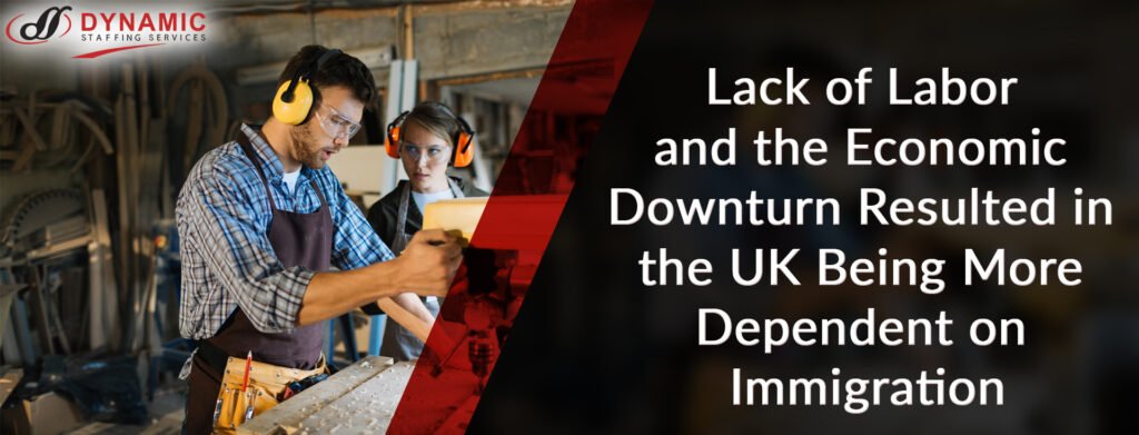 Lack of Labor and the Economic Downturn Resulted in the UK Being More Dependent on Immigration