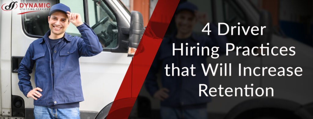 4 Driver Hiring Practices that Will Increase Retention