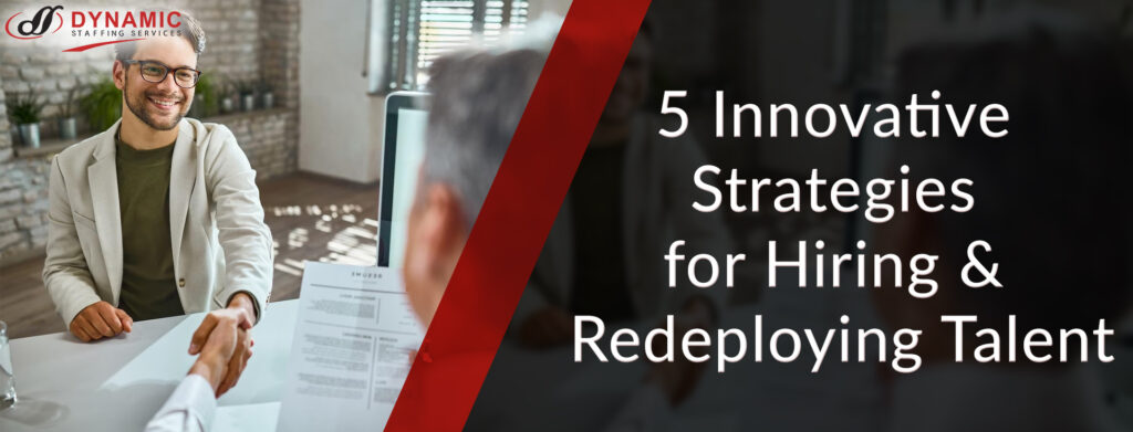 5 Innovative Strategies for Hiring & Redeploying Talent