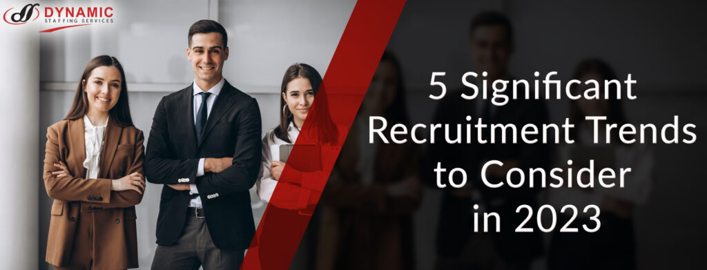 5 Significant Recruitment Trends to Consider in 2023