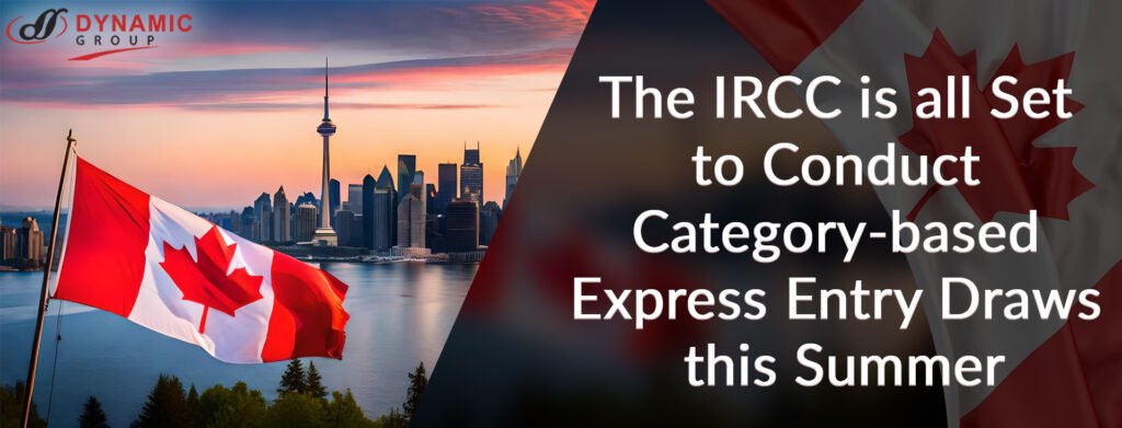 The IRCC is all Set to Conduct Category-based Express Entry Draws this Summerq