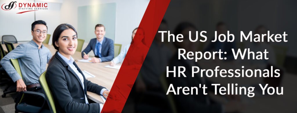 The US Job Market Report: What HR Professionals Aren't Telling You