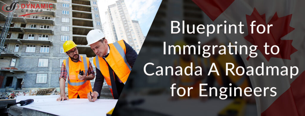 Blueprint for Immigrating to Canada: A Roadmap for Engineers