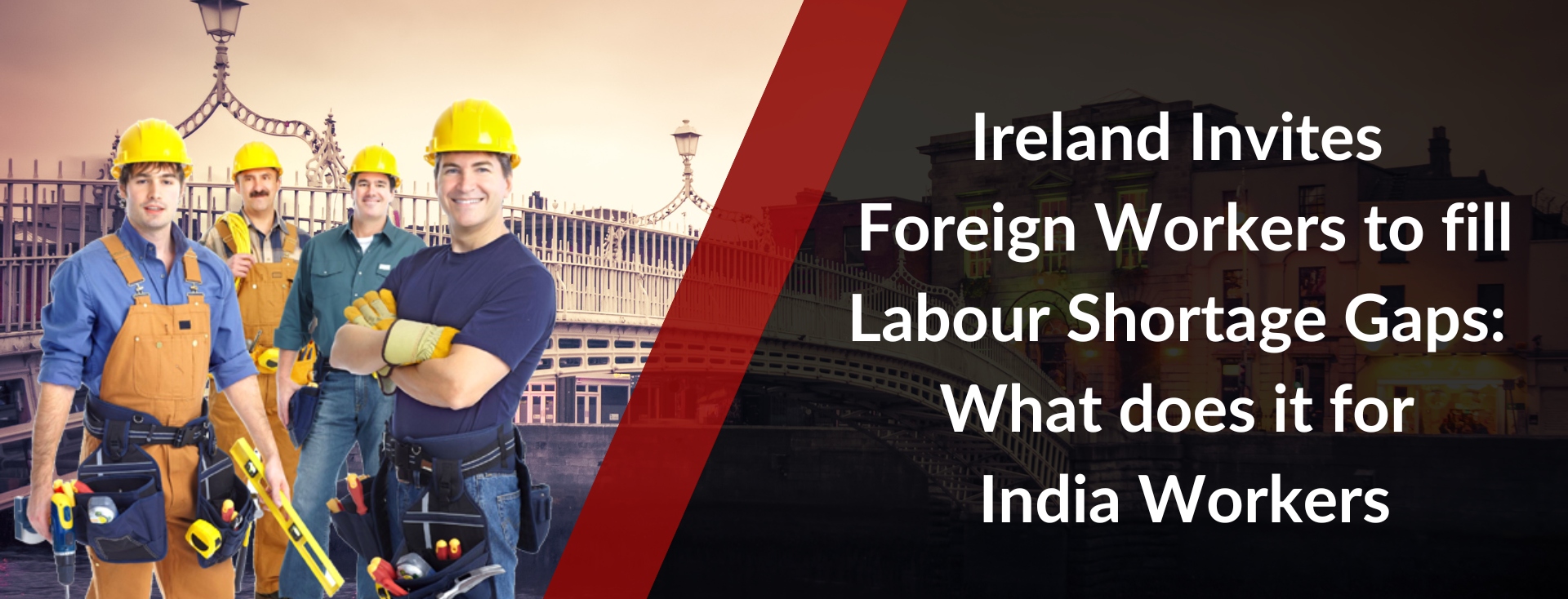 Ireland Invites Foreign Workers to fill Labour Shortage Gaps: What does it for India Workers