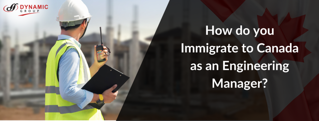 How do you Immigrate to Canada as an Engineering Manager?