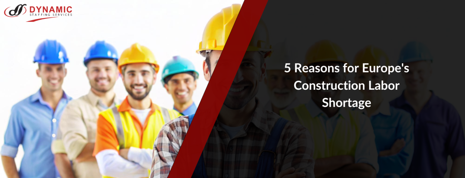 5 Reasons for Europe's Construction Labor Shortage | Dynamic Staffing ...