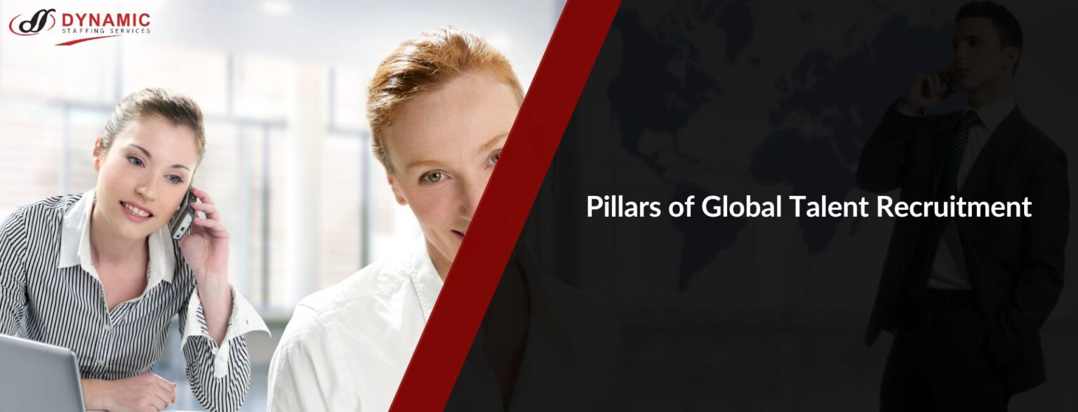 5 Pillars of Global Talent Recruitment | Dynamic Staffing Services