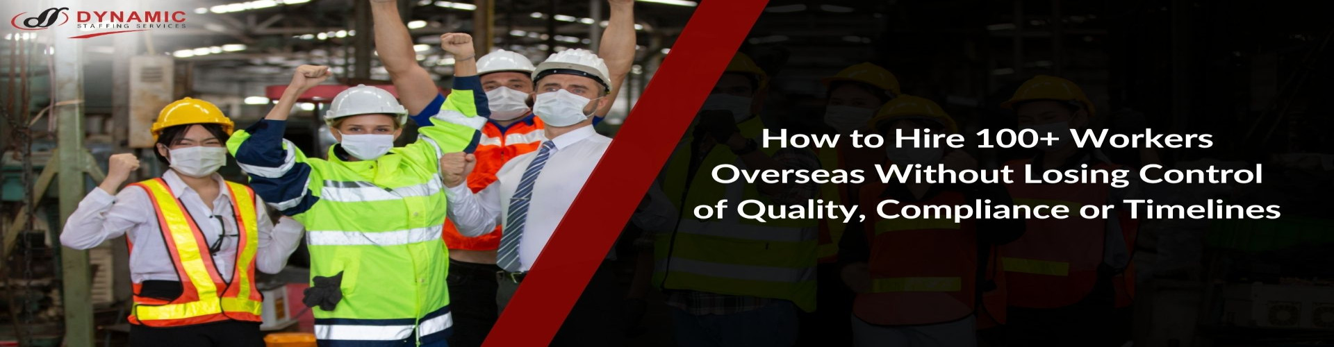 How to Hire 100+ Workers Overseas Without Losing Control of Quality, Compliance or Timelines